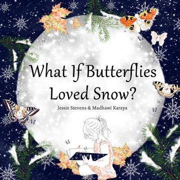 portada What If Butterflies Loved Snow? (en Inglés)