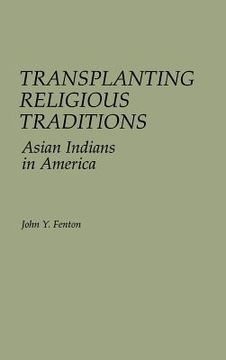 portada transplanting religious traditions: asian indians in america (en Inglés)