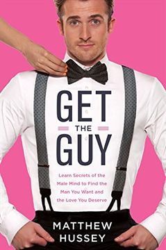 portada Get the Guy: Learn Secrets of the Male Mind to Find the man you Want and the Love you Deserve 