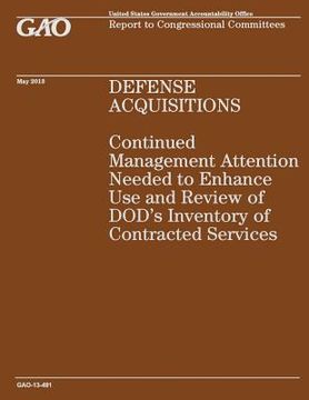 portada Defense Acquisition: Continued Management Attention Needed to Enhance Use and Review of DOD's Inventory of Contracted Services (en Inglés)