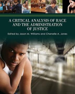 portada A Critical Analysis of Race and the Administration of Justice (en Inglés)