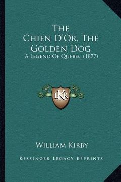 portada the chien d'or, the golden dog: a legend of quebec (1877)