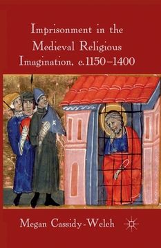 portada Imprisonment in the Medieval Religious Imagination, C. 1150-1400 (en Inglés)