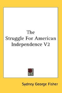 portada the struggle for american independence v2 (en Inglés)