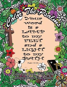 portada Color The Psalms Coloring Book With Bible Inspirations for Adults: 35 Christian Psalms For Faith, Peace, Calm and Relaxation