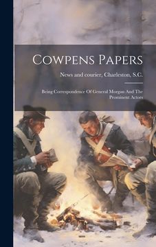 portada Cowpens Papers: Being Correspondence Of General Morgan And The Prominent Actors (en Africanos)