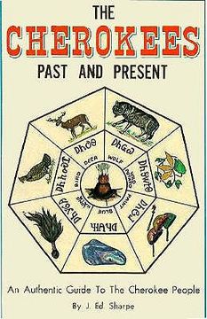 The Cherokees Past and Present: An Authentic Guide to the Cherokee People (en Inglés)