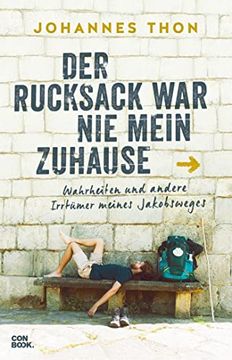 portada Der Rucksack war nie Mein Zuhause Wahrheiten und Andere Irrtümer Meines Jakobsweges (Pilgern, Wandern, Jakobsweg, Selbstfindung, Humor) (en Alemán)