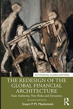 portada The Redesign of the Global Financial Architecture: State Authority, new Risks and Dynamics (Rethinking Globalizations) (en Inglés)