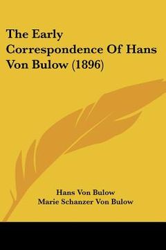 portada the early correspondence of hans von bulow (1896) (en Inglés)