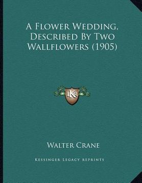 portada a flower wedding, described by two wallflowers (1905) (in English)