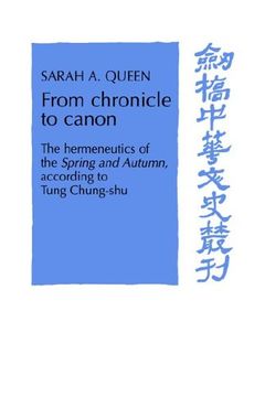 portada From Chronicle to Canon: The Hermeneutics of the Spring and Autumn According to Tung Chung-Shu: The Hermeneutics of the Spring and Autumn Annals. Chinese History, Literature and Institutions) (en Inglés)