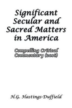 portada Significant Secular and Sacred Matters in America: Compelling Critical Commentary (2016) (in English)
