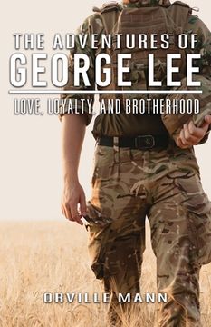 portada The Adventures of George Lee: Love, Loyalty and Brotherhood (in English)