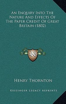 portada an enquiry into the nature and effects of the paper credit of great britain (1802) (in English)