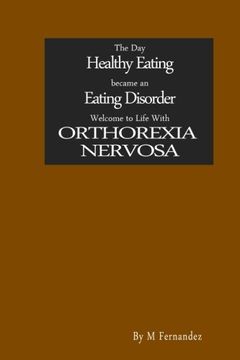 portada The Day Healthy Eating became an Eating Disorder: Welcome to Orthorexia Nervosa