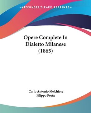 portada Opere Complete In Dialetto Milanese (1865) (en Italiano)