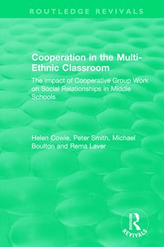Cooperation in the Multi-Ethnic Classroom (1994): The Impact of Cooperative Group Work on Social Relationships in Middle Schools (en Inglés)