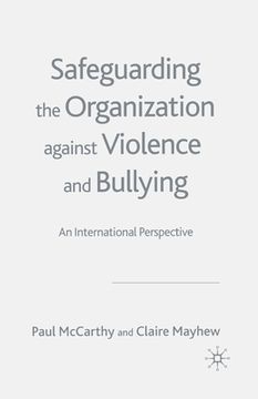 portada Safeguarding the Organization Against Violence and Bullying: An International Perspective (en Inglés)
