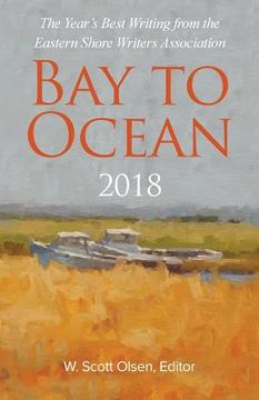portada Bay to Ocean 2018: The Year's Best Writing from the Eastern Shore Writers Association (in English)