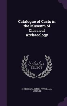 portada Catalogue of Casts in the Museum of Classical Archaeology