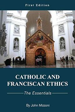 portada Catholic and Franciscan Ethics: The Essentials (en Inglés)