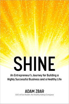 portada Shine: An Entrepreneur's Journey for Building a Highly Successful Business and a Healthy Life 