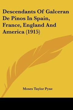 portada descendants of galceran de pinos in spain, france, england and america (1915) (in English)