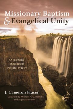 portada Missionary Baptism & Evangelical Unity: An Historical, Theological, Pastoral Inquiry (en Inglés)