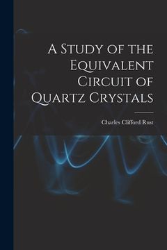 portada A Study of the Equivalent Circuit of Quartz Crystals (in English)