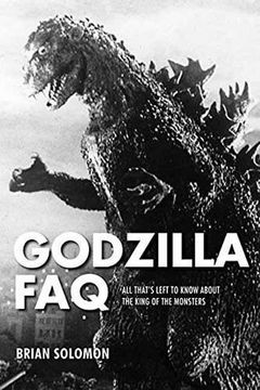 portada Godzilla FAQ: All That's Left to Know About the King of the Monsters (FAQ Series)