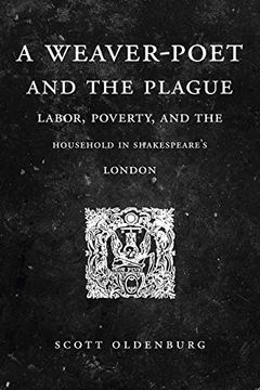 portada A Weaver-Poet and the Plague: Labor, Poverty, and the Household in Shakespeare’S London (Cultural Inquiries in English Literature, 1400–1700) (en Inglés)