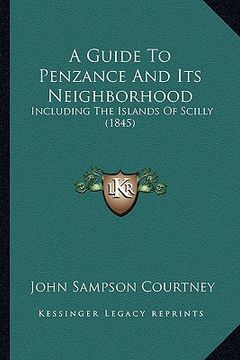 portada a guide to penzance and its neighborhood: including the islands of scilly (1845) (en Inglés)
