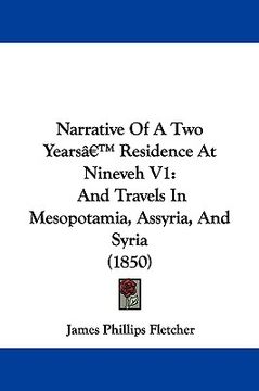 portada narrative of a two years' residence at nineveh v1: and travels in mesopotamia, assyria, and syria (1850) (en Inglés)