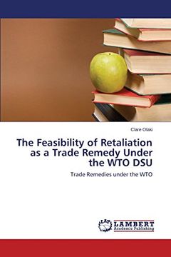 portada The Feasibility of Retaliation as a Trade Remedy Under the WTO DSU