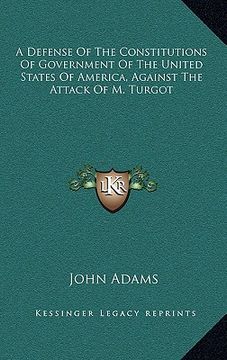 portada a defense of the constitutions of government of the united states of america, against the attack of m. turgot (in English)