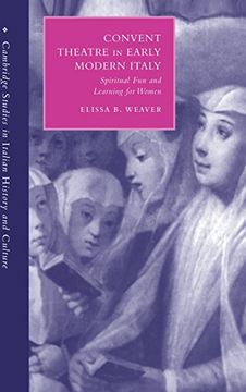 portada Convent Theatre in Early Modern Italy: Spiritual fun and Learning for Women (Cambridge Studies in Italian History and Culture) 