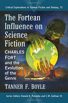 portada The Fortean Influence on Science Fiction: Charles Fort and the Evolution of the Genre: 73 (Critical Explorations in Science Fiction and Fantasy) (in English)