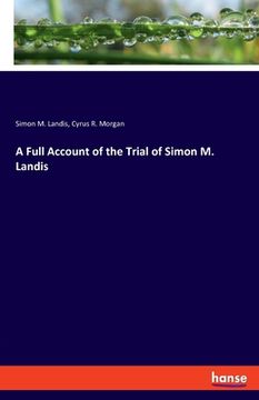 portada A Full Account of the Trial of Simon m. Landis [Soft Cover ] (en Inglés)