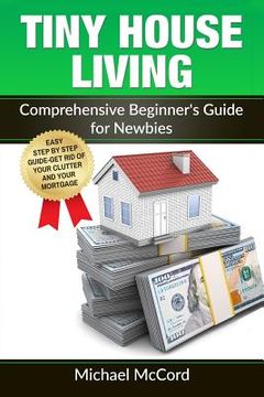 portada Tiny House Living: Comprehensive Beginner's Guide for Newbies (en Inglés)