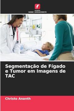 portada Segmentação de Fígado e Tumor em Imagens de tac (en Portugués)