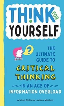 portada Think for Yourself: The Ultimate Guide to Critical Thinking in an age of Information Overload (in English)