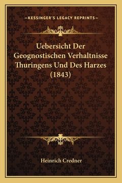 portada Uebersicht Der Geognostischen Verhaltnisse Thuringens Und Des Harzes (1843) (en Alemán)