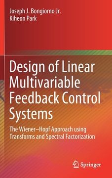 portada Design of Linear Multivariable Feedback Control Systems: The Wiener-Hopf Approach Using Transforms and Spectral Factorization