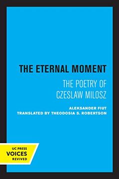 portada The Eternal Moment: The Poetry of Czeslaw Milosz (en Inglés)