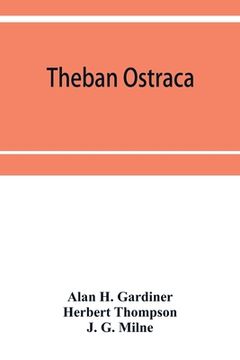 portada Theban ostraca; ed. from the originals, now mainly in the Royal Ontario museum of archaeology, Toronto, and the Bodleian library, Oxford (en Inglés)