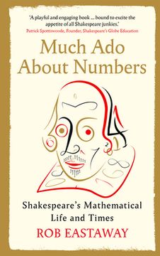 Much ADO about Numbers: Shakespeare's Mathematical Life and Times (en Inglés)