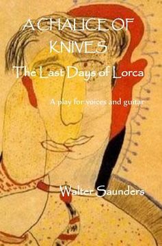 portada A Chalice of Knives: The Last Days of Lorca (in English)