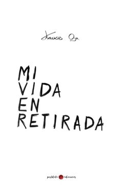 portada Mi Vida en Retirada de Francis Oja(Postdata Ediciones) (in Spanish)