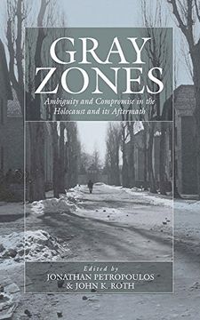 portada Gray Zones: Ambiguity and Compromise in the Holocaust and its Aftermath: The German Road Towards the New Economy and the American Challenge (War and Genocide)